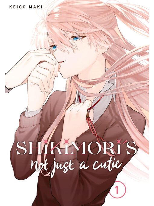 Title details for Shikimori's Not Just a Cutie, Volume 1 by Keigo Maki - Wait list
